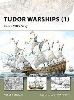 Tudor Warships, tome 1 : Henry VIII's Navy par Angus Konstam