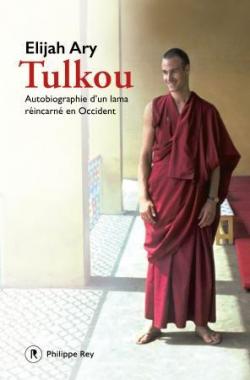 Tulkou : Autobiographie d'un lama réincarné en Occident par Elijah Ary