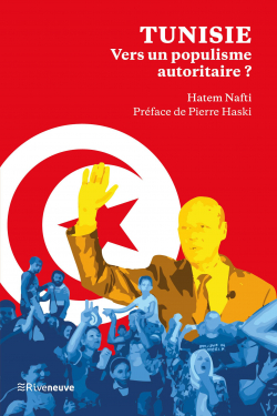Tunisie, vers un populisme autoritaire ? par Hatem Nafti