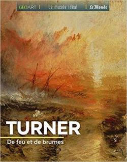 GEO Art - Turner : De feu et de brumes par Sylvie Girard-Lagorce