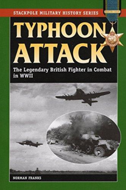 Typhoon attack : the legendary british fighter in combat in WWII par Norman Franks