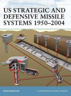 US Strategic and Defensive Missile Systems 19502004 par Mark Berhow