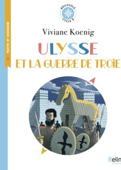 Ulysse et la guerre de Troie par Viviane Koenig