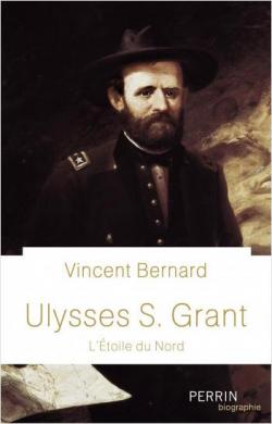 Ulysses S. Grant, l'toile du Nord par Vincent Bernard