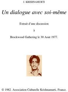 Un Dialogue avec soi-mme : Extrait d'une discussion qui eut lieu lors du Brockwood Park gathering, le 30 aot 1977 par Jiddu Krishnamurti