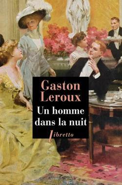 Un homme dans la nuit par Gaston Leroux