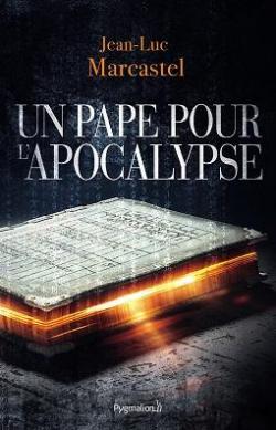 Un pape pour l'Apocalypse par Jean-Luc Marcastel