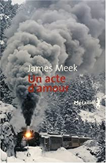 Un acte d'amour par James Meek
