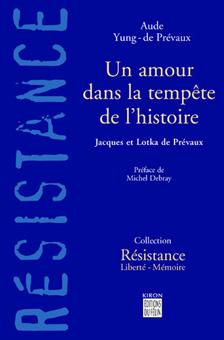 Un amour dans la tempte de l'histoire : Jacques et Lotka de Prvaux par Aude Yung-de Prvaux