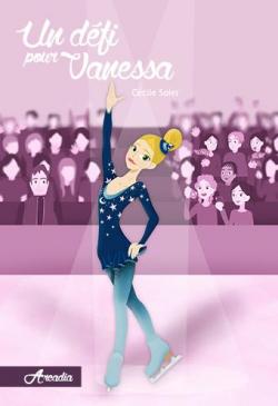 Arcadia, tome 3 : Un dfi pour Vanessa par Ccile Soler