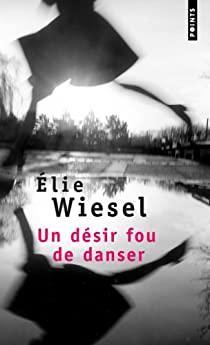 Un dsir fou de danser par Elie Wiesel