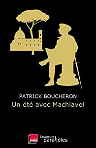Un été avec Machiavel par Boucheron