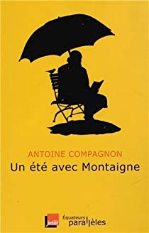 Un été avec Montaigne par Antoine Compagnon