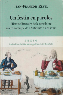 Un festin en paroles : Histoire littraire de la sensibilit gastronomique de l'Antiquit  nos jours par Jean-Franois Revel
