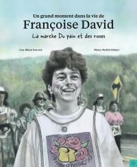 Un grand moment dans la vie de Franoise David : La marche Du pain et des rose par Lisa-Marie Gervais