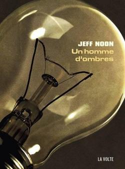 Un homme d'ombres  par Jeff Noon