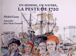 Un homme, un navire, la peste de 1720 par Michel Goury