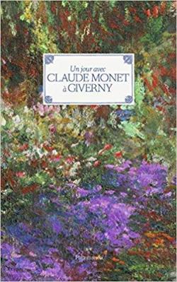 Un jour avec Claude Monet  Giverny par Adrien Goetz