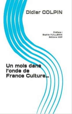 Un mois dans londe  de France Culture par Didier Colpin