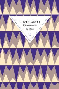 Un monstre et un chaos par Hubert Haddad