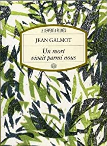Un mort vivait parmi nous par Jean Galmot