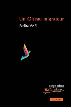 Un oiseau migrateur par Fariba Vafi