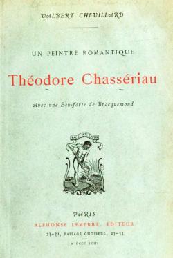 Un Peintre Romantique, Thodore Chassriau par Valbert Chevillard