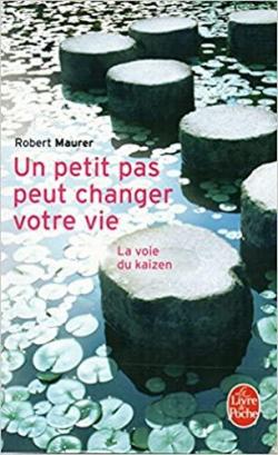 Un petit pas peut changer votre vie : La voie du kaizen par Robert Maurer