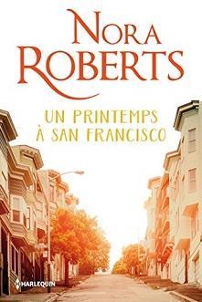 Un printemps  San Francisco par Nora Roberts