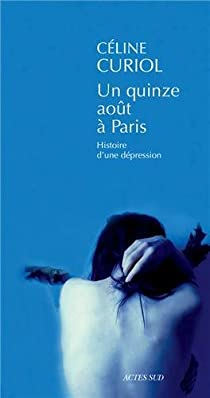 Un quinze aot  Paris : Histoire d\'une dpression par Cline Curiol