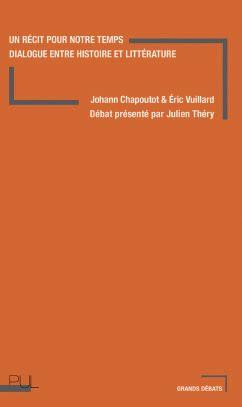 Un rcit pour notre temps: Dialogue entre histoire et littrature par Johann Chapoutot