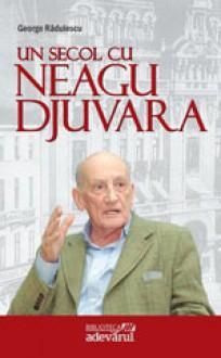 Un secol cu Neagu Djuvara par George Radulescu