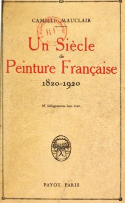 Un Sicle de Peinture Franaise, 1820-1920 par Camille Mauclair