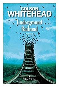 Underground railroad par Colson Whitehead