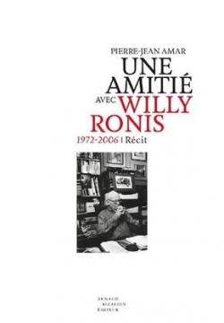 Une Amiti avec Willy Ronis. 1972-2006 par Pierre-Jean Amar