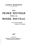 Une France nouvelle pour le monde nouveau par Jacques de Marquette