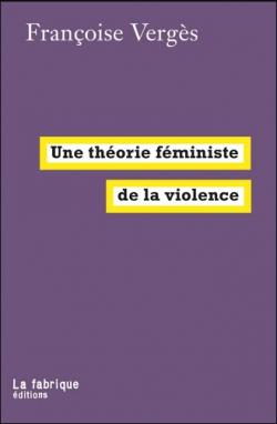 Une thorie fministe de la violence par Franoise Vergs