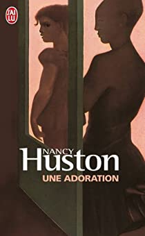 Une adoration par Nancy Huston