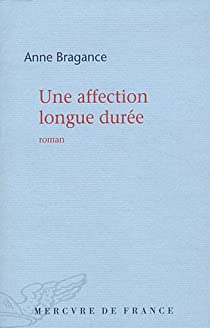 Une affection longue dure par Anne Bragance