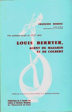Louis Berryer, agent de Mazarin et de Colbert par Franois Dornic