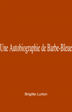 Une autobiographie de Barbe-Bleue par Brigitte Lurton
