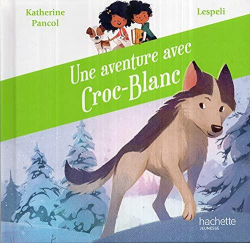 Une aventure avec Croc-Blanc par Katherine Pancol