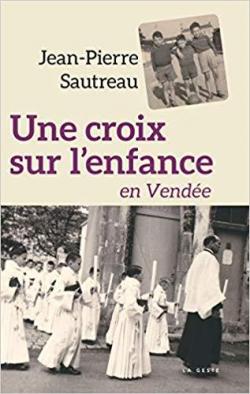 Une croix sur l'enfance en Vende par Jean-Pierre Sautreau