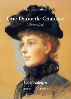 Une dame de Chalosse, tome 1 : Armantine par Alain Lamaison
