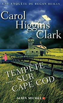 Une enqute de Regan Reilly, tome 13 : Tempte sur Cape Cod par Carol Higgins Clark