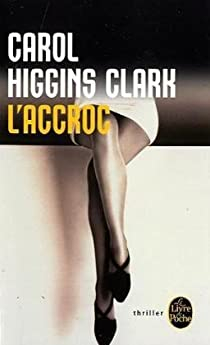 Une enqute de Regan Reilly, tome 2 : L\'accroc par Carol Higgins Clark