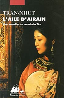 Une enqute du mandarin Tn, tome 4 : L'aile d'airain par Thanh-Van Tran-Nhut