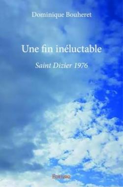 Une fin inluctable : Saint Dizier 1976 par Dominique Bouheret