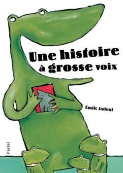 Une histoire  grosse voix par Emile Jadoul
