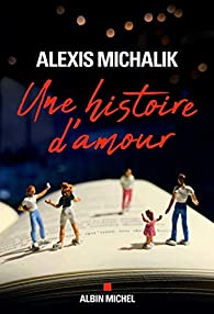 Une histoire d'amour par Alexis Michalik